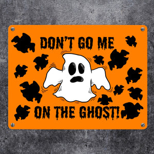 Metallschild mit witzigem Geistermotiv und Spruch - Don't go me on the Ghost