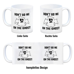 Kaffeebecher mit witzigem Geistermotiv und Spruch - Don't go me on the Ghost