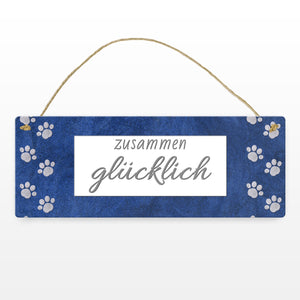 zusammen glücklich Metallschild mit Pfoten für Hundebesitzer Hunde-Freunde Geschenkidee Dekoration Deko Pfotenabdruck Fellnase