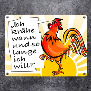 Hahn Metallschild mit Spruch: Ich krähe wann und solange ich will!