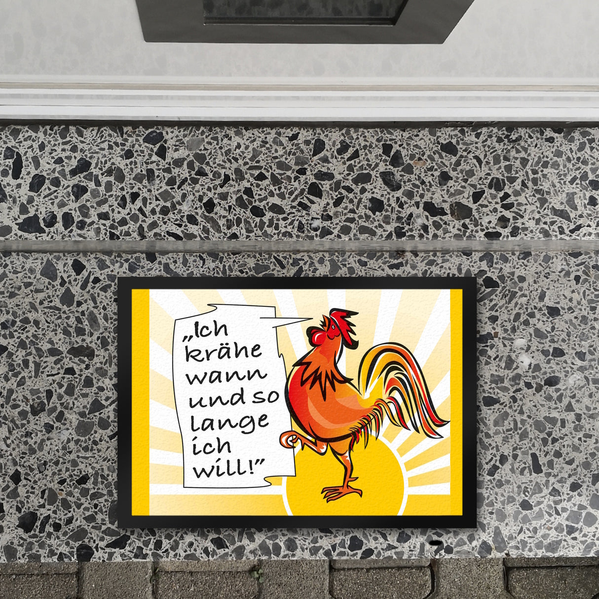 Hahn Fußmatte mit Spruch: Ich krähe wann und solange ich will!