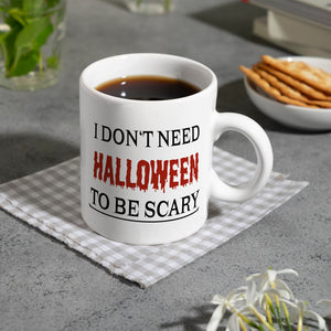 Kaffeetasse mit lustigem Motiv und Spruch - I don't need Halloween to be scary