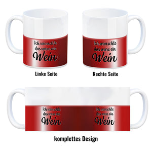 Ich wünschte das wäre ein Wein Kaffeebecher