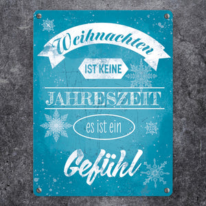 Weihnachten ist keine Jahreszeit es ist ein Gefühl Metallschild