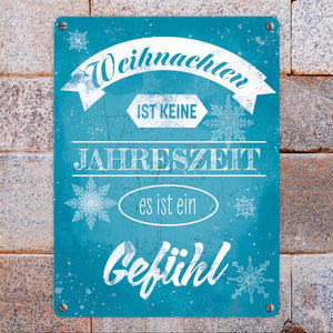 Weihnachten ist keine Jahreszeit es ist ein Gefühl Metallschild