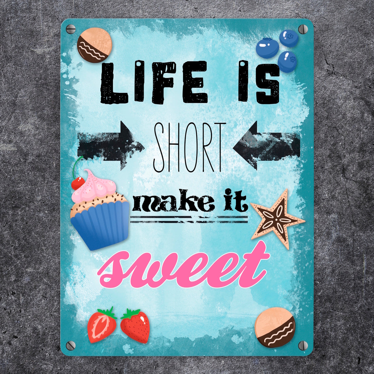 Life is short make it sweet dekoratives Metallschild