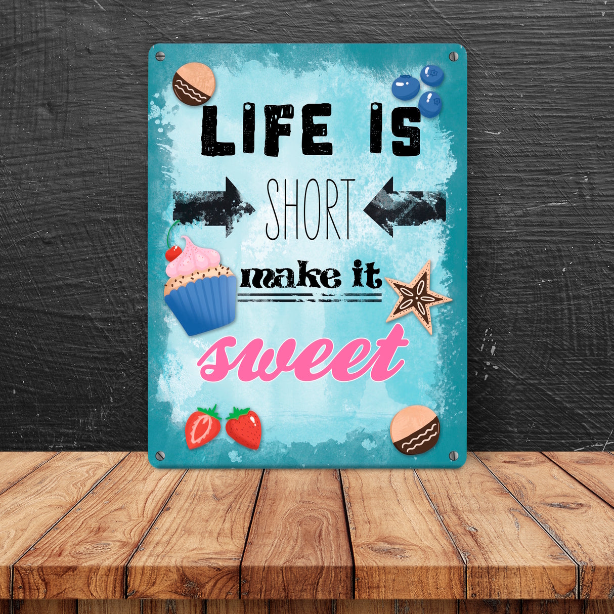 Life is short make it sweet dekoratives Metallschild
