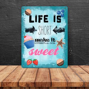 Life is short make it sweet dekoratives Metallschild