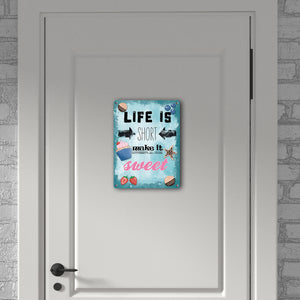 Life is short make it sweet dekoratives Metallschild