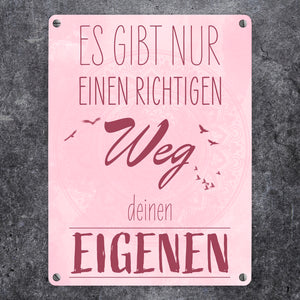 Es gibt nur einen richtigen Weg - Deinen Eigenen Metallschild