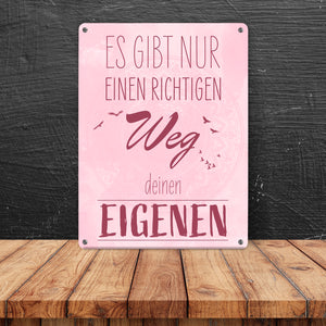 Es gibt nur einen richtigen Weg - Deinen Eigenen Metallschild