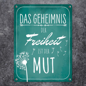 Das Geheimnis der Freiheit ist der Mut Metallschild