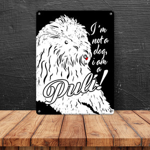 I'm not a dog I am a Puli! Metallschild