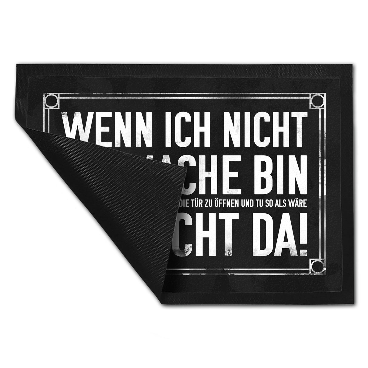 Wenn ich nicht aufmache bin ich nicht da! Fußmatte mit geheimer Botschaft