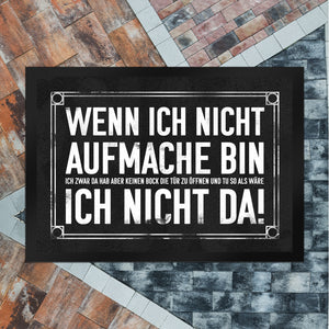Wenn ich nicht aufmache bin ich nicht da! Fußmatte mit geheimer Botschaft