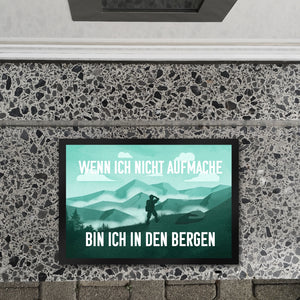 Wenn ich nicht aufmache bin ich in den Bergen Fußmatte mit Bergmotiv