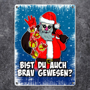 Bist du auch brav gewesen? Metallschild mit coolem Weihnachtsmann