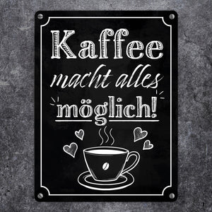Kaffee macht alles möglich Metallschild