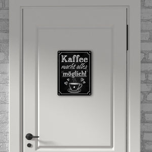 Kaffee macht alles möglich Metallschild