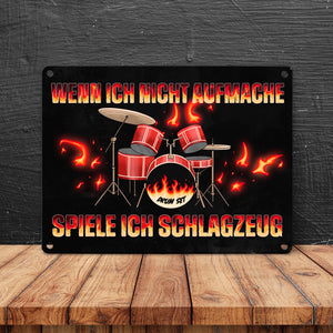 Wenn ich nicht aufmache, spiele ich Schlagzeug Metallschild für Schlagzeuger