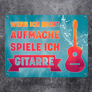 Wenn ich nicht aufmache, spiele ich Gitarre Metallschild für Gitarristen
