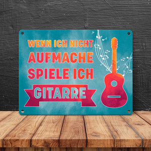 Wenn ich nicht aufmache, spiele ich Gitarre Metallschild für Gitarristen