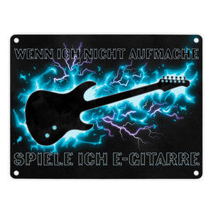 Wenn ich nicht aufmache, spiele ich E-Gitarre Metallschild für Gitarristen