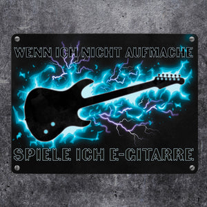 Wenn ich nicht aufmache, spiele ich E-Gitarre Metallschild für Gitarristen
