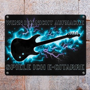 Wenn ich nicht aufmache, spiele ich E-Gitarre Metallschild für Gitarristen