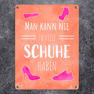 Man kann nie zu viele Schuhe haben Metallschild für Schuhfans