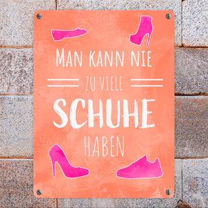 Man kann nie zu viele Schuhe haben Metallschild für Schuhfans