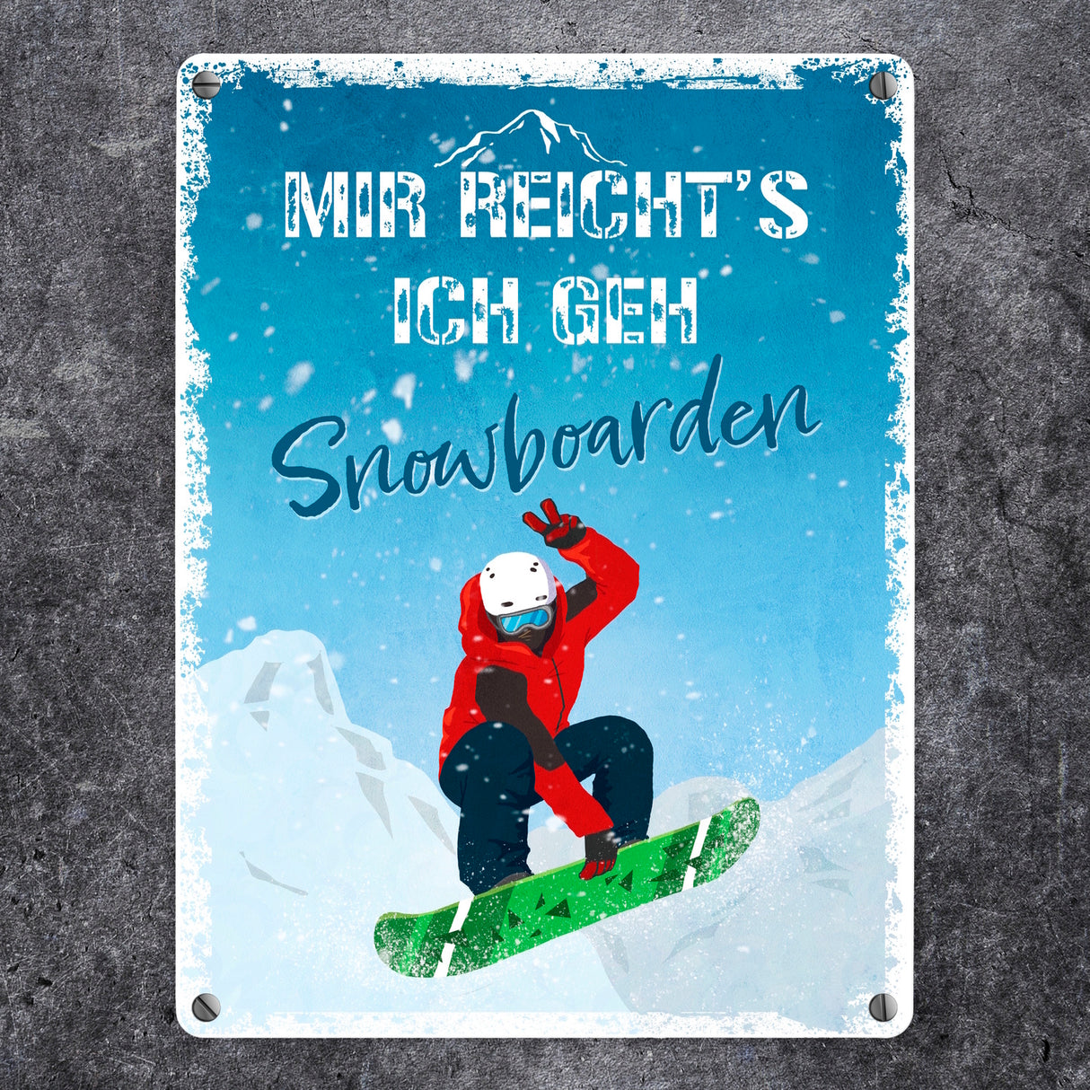 Mir reicht's ich geh Snowboarden Metallschild