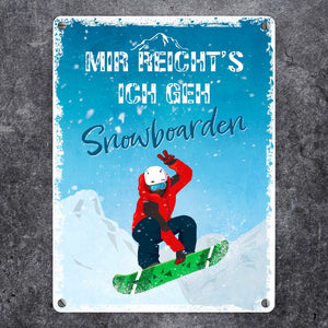 Mir reicht's ich geh Snowboarden Metallschild