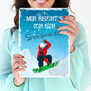 Mir reicht's ich geh Snowboarden Metallschild