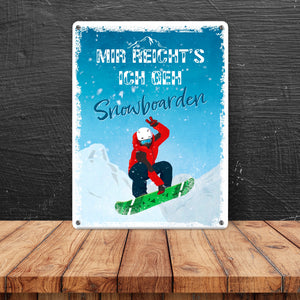 Mir reicht's ich geh Snowboarden Metallschild