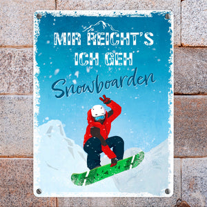 Mir reicht's ich geh Snowboarden Metallschild