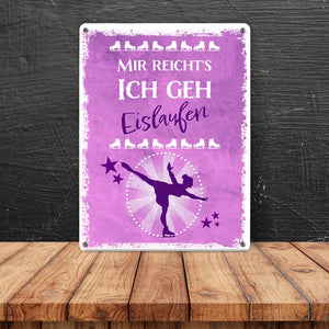 Mir reicht's ich geh Eislaufen Metallschild