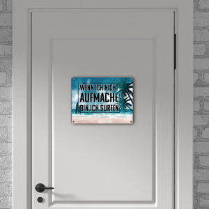Wenn ich nicht aufmache bin ich surfen Metallschild für Surfer