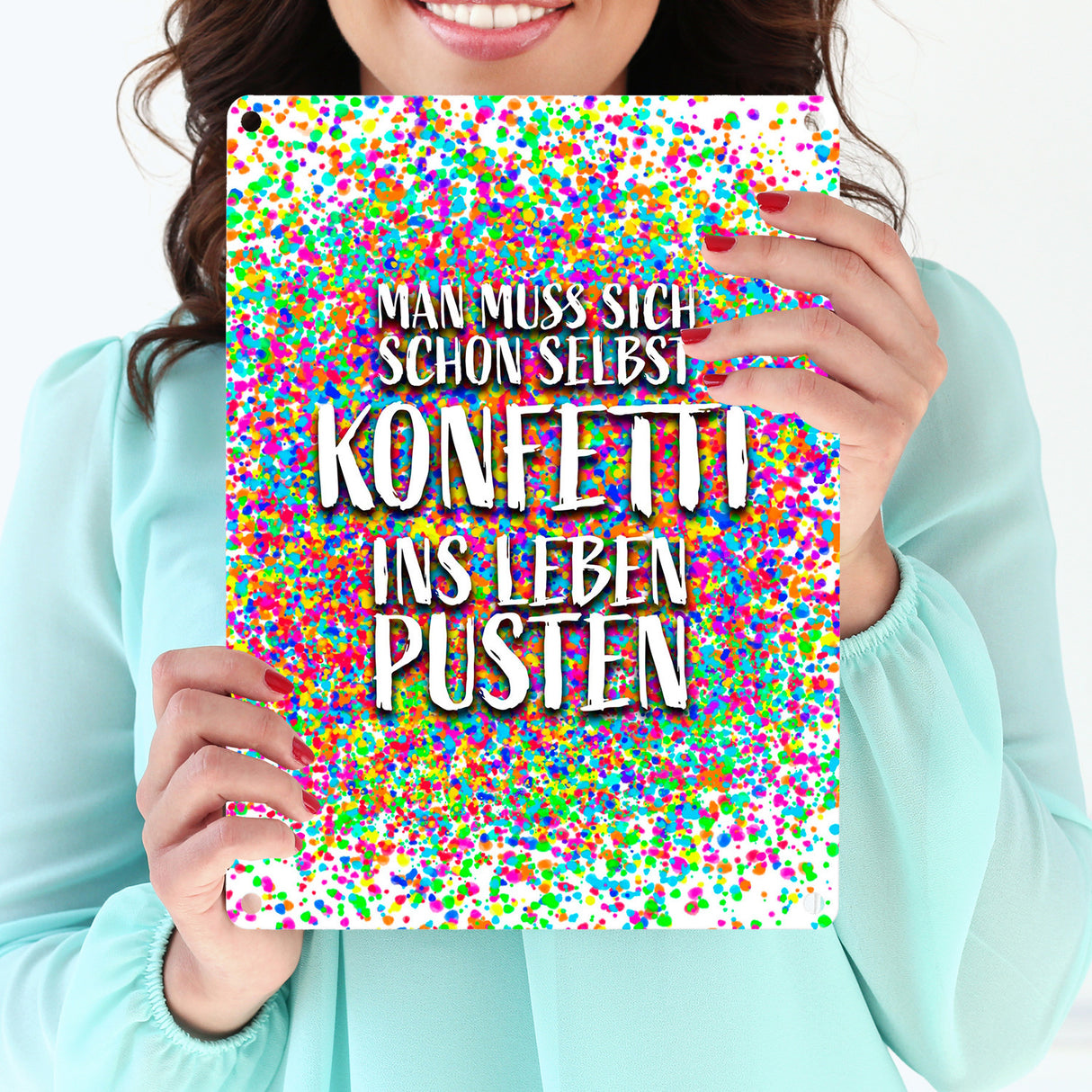 Man muss sich schon selbst Konfetti ins Leben pusten Metallschild