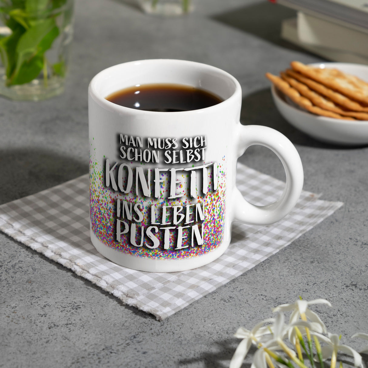 Man muss sich schon selbst Konfetti ins Leben pusten Kaffeebecher