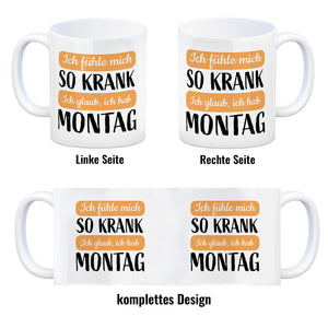 Ich fühle mich so krank ich glaub, ich hab Montag Kaffeebecher