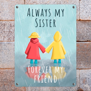 Always my sister forever my friend Metallschild