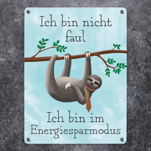 Ich bin nicht faul - Ich bin im Energiesparmodu Faultier Metallschild
