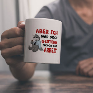 Aber ich war doch gestern schon auf Arbeit Faultier Kaffeebecher