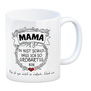 Mama du bist schuld, dass ich so großartig bin Kaffeebecher