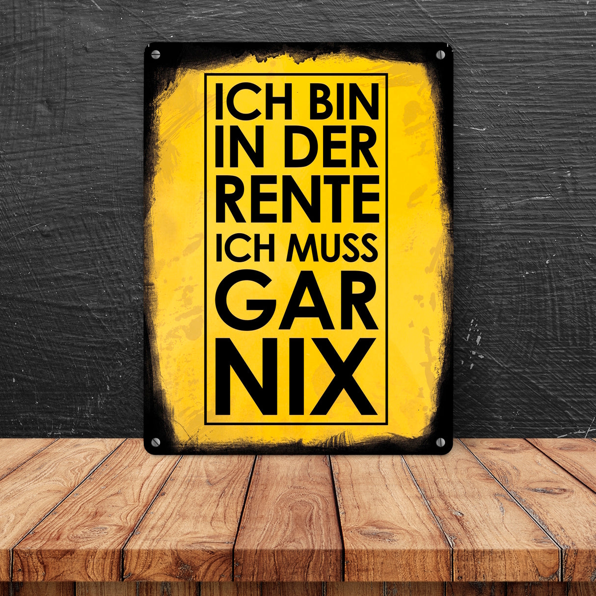 Ich bin in der Rente ich muss gar nix Metallschild für den Ruhestand