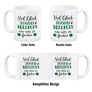 Viel Glück bessere Kollegen wie uns zu finden Kaffeebecher