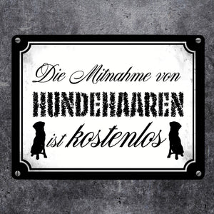 Die Mitnahme von Hundehaaren ist kostenlos Metallschild