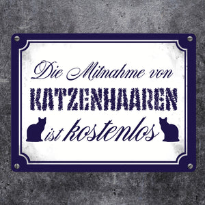 Die Mitnahme von Katzenhaaren ist kostenlos Metallschild
