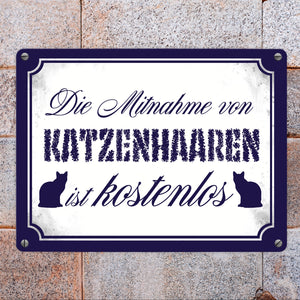 Die Mitnahme von Katzenhaaren ist kostenlos Metallschild